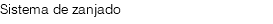 Sistema de zanjado